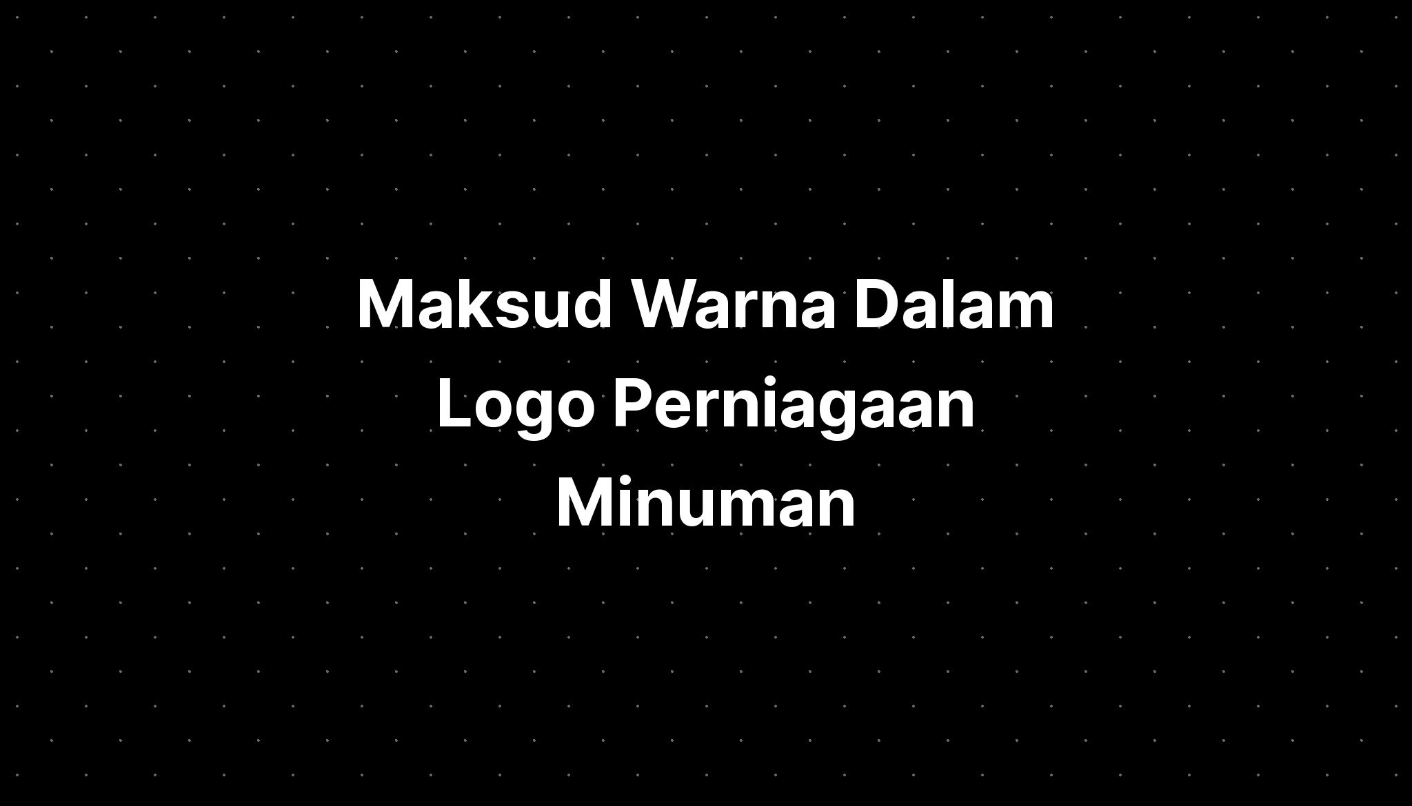 Maksud Warna Dalam Logo Perniagaan Minuman Segar Imagesee